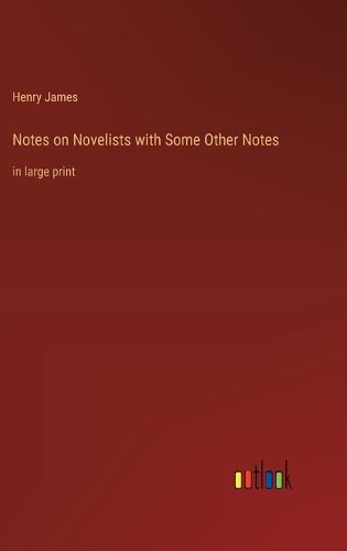 Cover image for Notes on Novelists with Some Other Notes