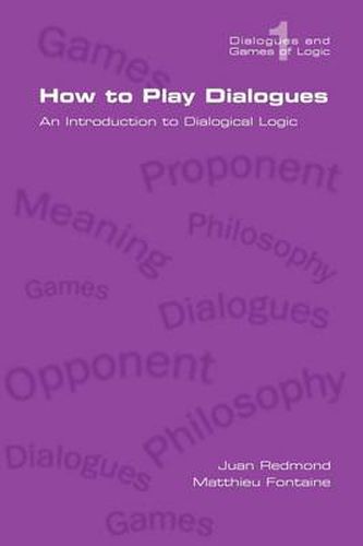 Cover image for How to Play Dialogues. An Introduction to Dialogical Logic