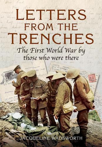 Cover image for Letters from the Trenches: The First World War by Those Who Were There