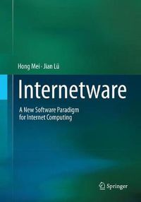 Cover image for Internetware: A New Software Paradigm for Internet Computing