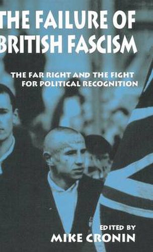 Cover image for The Failure of British Fascism: The Far Right and the Fight for Political Recognition