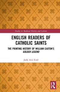 Cover image for English Readers of Catholic Saints: The Printing History of William Caxton's Golden Legend