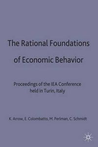 Cover image for The Rational Foundations of Economic Behaviour: Proceedings of the IEA Conference held in Turin, Italy