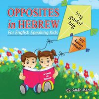 Cover image for Opposites in Hebrew for English-Speaking Kids