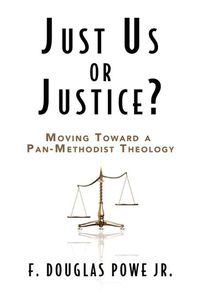 Cover image for Just Us or Justice: Moving Toward a Pan-methodist Theology