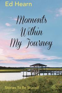 Cover image for Moments Within My Journey