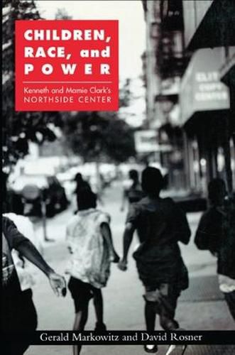 Cover image for Children, Race, and Power: Kenneth and Mamie Clark's Northside Center