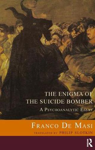 Cover image for The Enigma of the Suicide Bomber: A Psychoanalytic Essay