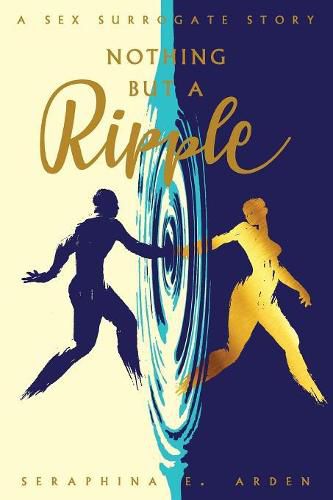 Cover image for Nothing But a Ripple: A Sex Surrogate Story