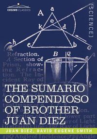 Cover image for The Sumario Compendioso of Brother Juan Diez: The Earliest Mathematical Work of the New World