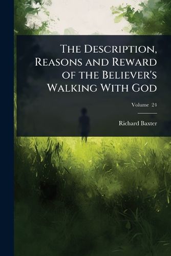 Cover image for The Description, Reasons and Reward of the Believer's Walking With God