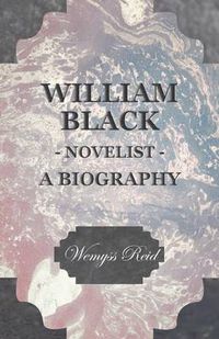 Cover image for William Black - Novelist - A Biography