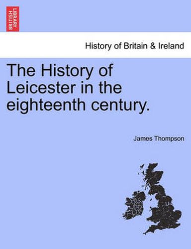 Cover image for The History of Leicester in the Eighteenth Century.