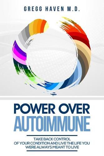 Autoimmune Cookbook - Power Over Autoimmune: Take Back Control of Your Condition and Live the Life You Were Always Meant to Live