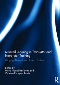 Cover image for Situated Learning in Translator and Interpreter Training: Bridging Research and Good Practice