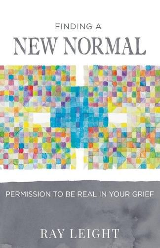 Cover image for Finding A New Normal: Permission To Be Real In Your Grief