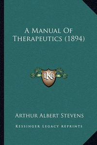 Cover image for A Manual of Therapeutics (1894)