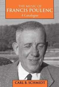 Cover image for The Music of Francis Poulenc (1899-1963): A Catalogue