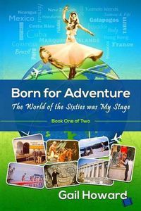 Cover image for Born for Adventure: The World of the Sixties was My Stage