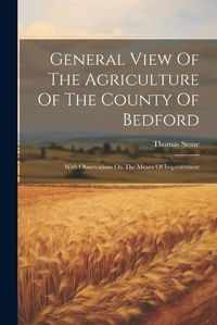 Cover image for General View Of The Agriculture Of The County Of Bedford