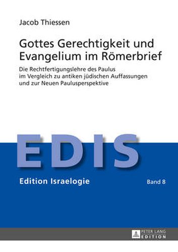 Cover image for Gottes Gerechtigkeit Und Evangelium Im Roemerbrief: Die Rechtfertigungslehre Des Paulus Im Vergleich Zu Antiken Juedischen Auffassungen Und Zur Neuen Paulusperspektive