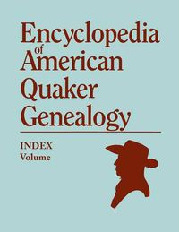 Cover image for Index to Encyclopedia to American Quaker Genealogy [Prepared by Martha Reamy]