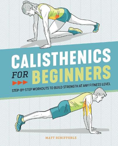 Cover image for Calisthenics for Beginners: Step-By-Step Workouts to Build Strength at Any Fitness Level