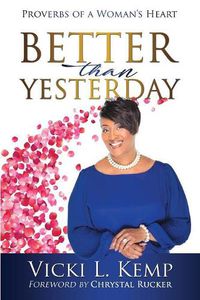 Cover image for Better than Yesterday: Proverbs of a Woman's Heart