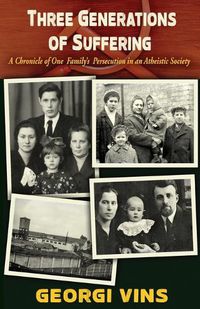 Cover image for Three Generations of Suffering: A Chronicle of One Family's Persecution in an Atheistic Society