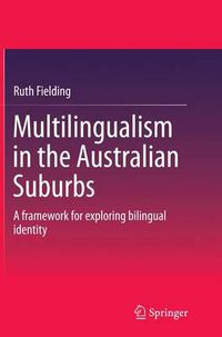 Cover image for Multilingualism in the Australian Suburbs: A framework for exploring bilingual identity