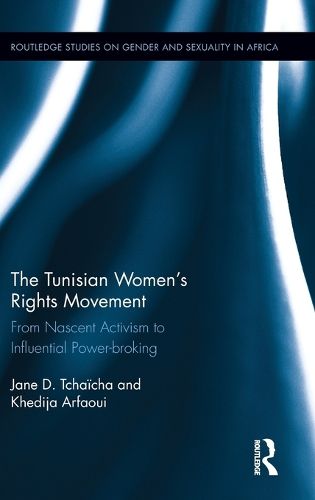 Cover image for The Tunisian Women's Rights Movement: From Nascent Activism to Influential Power-broking