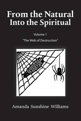 From the Natural Into the Spiritual Volume 1  The Web of Destruction