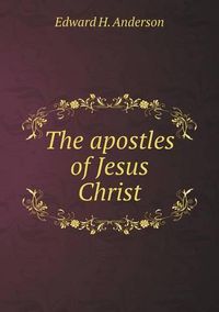 Cover image for The apostles of Jesus Christ