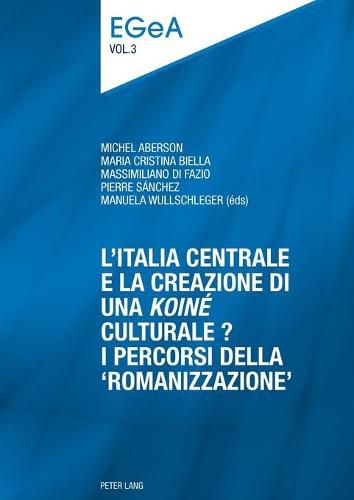 L'Italia centrale e la creazione di una  koine  culturale?: I percorsi della  romanizzazione