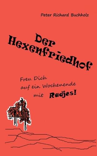 Der Hexenfriedhof: Freu Dich auf ein Wochenende mit Radjes!