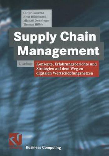 Supply Chain Management: Konzepte, Erfahrungsberichte Und Strategien Auf Dem Weg Zu Digitalen Wertschoepfungsnetzen