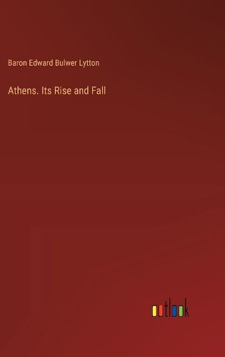 Athens. Its Rise and Fall