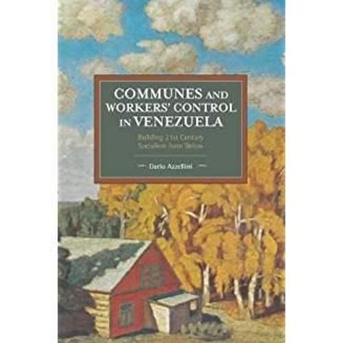 Cover image for Communes And Workers' Control In Venezuela: Building 21st Century Socialism from Below