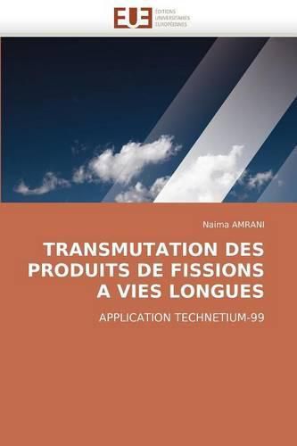 Cover image for Transmutation Des Produits de Fissions a Vies Longues