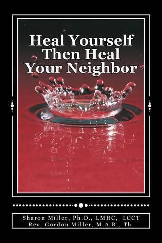 Heal Yourself Then Heal Your Neighbor: A Five-Step Approach to Emotional Healing