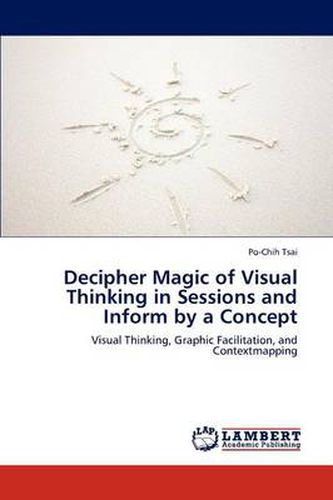 Cover image for Decipher Magic of Visual Thinking in Sessions and Inform by a Concept