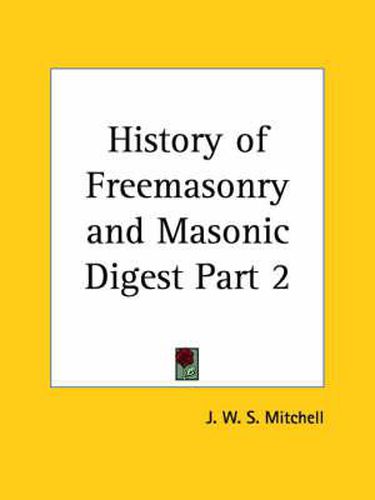 Cover image for History of Freemasonry & Masonic Digest Vol. 1 (1858)