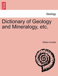 Cover image for Dictionary of Geology and Mineralogy, Etc.