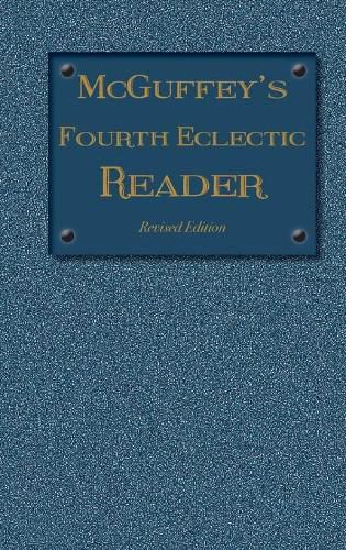 McGuffey's Fourth Eclectic Reader: (1879) Revised Edition