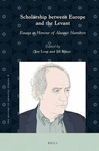 Cover image for Scholarship between Europe and the Levant: Essays in Honour of Alastair Hamilton