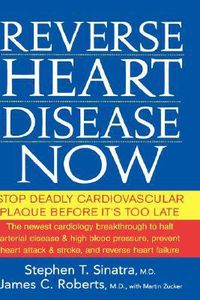 Cover image for Reverse Heart Disease Now: Stop Deadly Cardiovascular Plaque Before it's Too Late