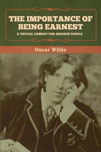 Cover image for The Importance of Being Earnest: A Trivial Comedy for Serious People