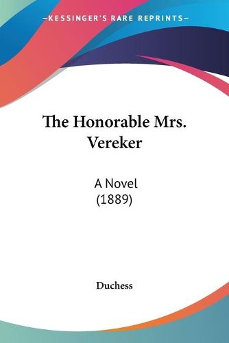 Cover image for The Honorable Mrs. Vereker: A Novel (1889)