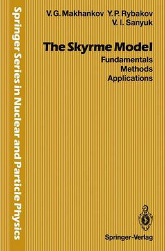 Cover image for The Skyrme Model: Fundamentals Methods Applications