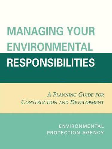 Cover image for Managing Your Environmental Responsibilities: A Planning Guide for Construction and Development